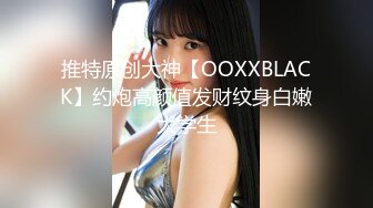 【千人斩星选】高颜质女神手指扣弄抬腿快速抽插骑乘