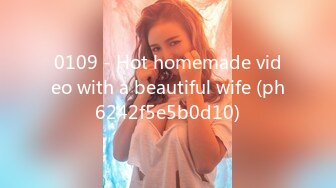 0109 - Hot homemade video with a beautiful wife (ph6242f5e5b0d10)